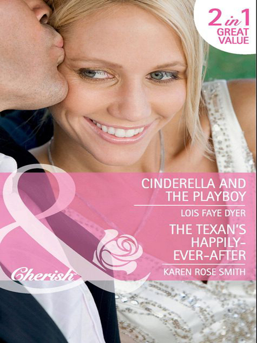 Title details for Cinderella and the Playboy / The Texan's Happily-Ever-After by Lois Faye Dyer - Available